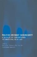 Politics Without Sovereignty: A Critique of Contemporary International Relations
