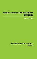 Social Theory and the Urban Question