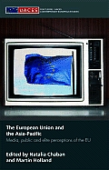 The European Union and the Asia-Pacific: Media, Public and Elite Perceptions of the EU