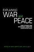 Explaining War and Peace: Case Studies and Necessary Condition Counterfactuals