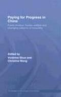 Paying for Progress in China: Public Finance, Human Welfare and Changing Patterns of Inequality