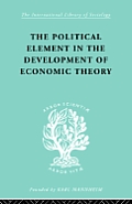 The Political Element in the Development of Economic Theory: A Collection of Essays on Methodology