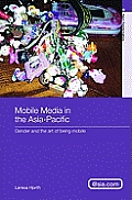 Mobile Media in the Asia-Pacific: Gender and The Art of Being Mobile
