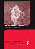 The Roman Garden: Space, Sense, and Society