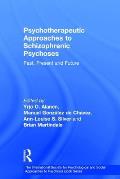 Psychotherapeutic Approaches to Schizophrenic Psychoses: Past, Present and Future