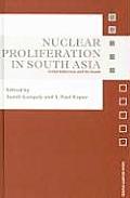 Nuclear Proliferation in South Asia: Crisis Behaviour and the Bomb