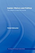 Iranian History and Politics: The Dialectic of State and Society