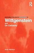 Routledge Philosophy GuideBook to Wittgenstein and On Certainty
