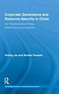 Corporate Governance and Resource Security in China: The Transformation of China's Global Resources Companies