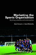 Marketing the Sports Organisation: Building Networks and Relationships