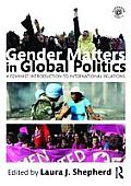 Gender Matters in Global Politics A Feminist Introduction to International Relations