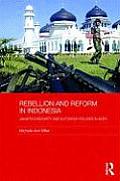 Rebellion and Reform in Indonesia: Jakarta's security and autonomy policies in Aceh