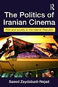 Politics of Iranian Cinema Films & Society in the Islamic Republic