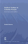 Radical Politics in Colonial Punjab: Governance and Sedition