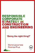 Responsible Corporate Strategy in Construction and Engineering: Doing the Right Thing?