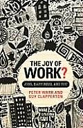 Joy Of Work Jobs Happiness & You