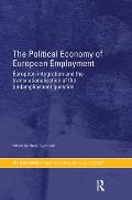 The Political Economy of European Employment: European Integration and the Transnationalization of the (Un)Employment Question