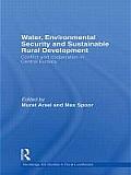 Water, Environmental Security and Sustainable Rural Development: Conflict and Cooperation in Central Eurasia