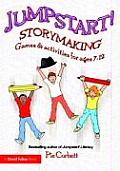 Jumpstart! Storymaking: Games and Activities for Ages 7-12
