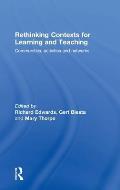 Rethinking Contexts for Learning and Teaching: Communities, Activites and Networks