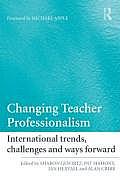 Changing Teacher Professionalism: International trends, challenges and ways forward