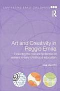 Art and Creativity in Reggio Emilia: Exploring the Role and Potential of Ateliers in Early Childhood Education
