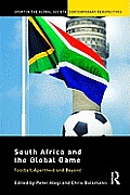 South Africa & the Global Game Football Apartheid & Beyond