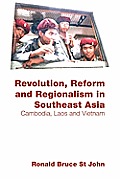 Revolution, Reform and Regionalism in Southeast Asia: Cambodia, Laos and Vietnam