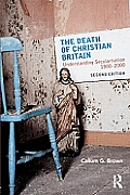 The Death of Christian Britain: Understanding Secularisation, 1800-2000