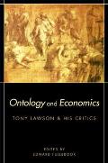 Ontology and Economics: Tony Lawson and His Critics