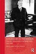 Khrushchev in the Kremlin: Policy and Government in the Soviet Union, 1953-64