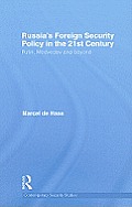 Russia's Foreign Security Policy in the 21st Century: Putin, Medvedev and Beyond