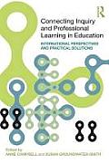 Connecting Inquiry and Professional Learning in Education: International Perspectives and Practical Solutions