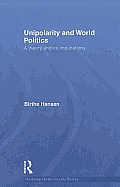 Unipolarity and World Politics: A Theory and Its Implications