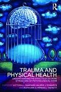 Trauma and Physical Health: Understanding the Effects of Extreme Stress and of Psychological Harm