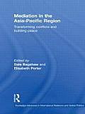 Mediation in the Asia-Pacific Region: Transforming Conflicts and Building Peace