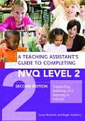 A Teaching Assistant's Guide to Completing Nvq Level 2: Supporting Teaching and Learning in Schools