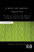 Liberalism against Liberalism: Theoretical Analysis of the Works of Ludwig von Mises and Gary Becker