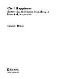 Civil Happiness: Economics and Human Flourishing in Historical Perspective