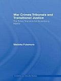War Crimes Tribunals and Transitional Justice: The Tokyo Trial and the Nuremburg Legacy