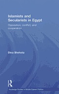 Islamists and Secularists in Egypt: Opposition, Conflict and Cooperation