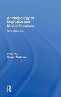 Anthropology of Migration and Multiculturalism: New Directions