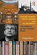 Orhan Pamuk, Secularism and Blasphemy: The Politics of the Turkish Novel