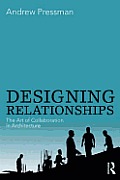Designing Relationships The Art Of Collaboration In Architecture