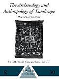 The Archaeology and Anthropology of Landscape: Shaping Your Landscape