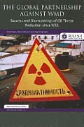 The Global Partnership Against WMD: Success and Shortcomings of G8 Threat Reduction since 9/11