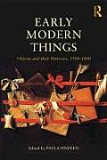 Early Modern Things Objects & Their Histories 1500 1800
