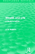 Wealth and Life (Routledge Revivals): A Study in Values