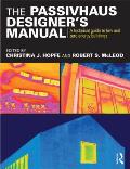 The Passivhaus Designer's Manual: A Technical Guide to Low and Zero Energy Buildings