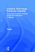 Inclusive Technology Enhanced Learning: Overcoming Cognitive, Physical, Emotional, and Geographic Challenges